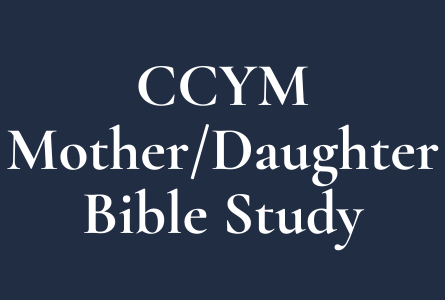 CCYM Mother/Daughter Bible Study - Christ Covenant Church